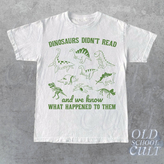 Dinosaurs Did Not Read Shirt