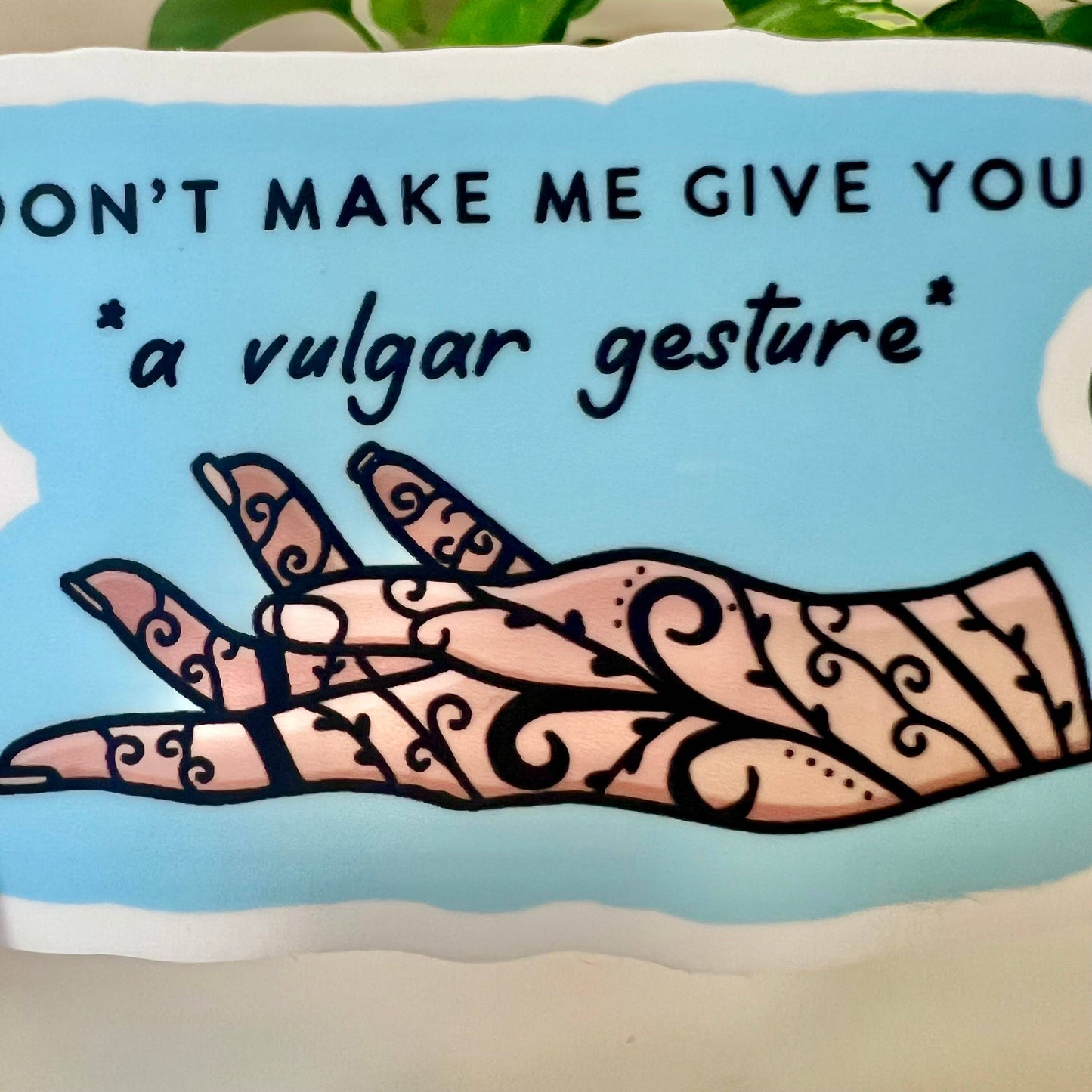Don't Make Me Give You a Vulgar Gesture Sticker