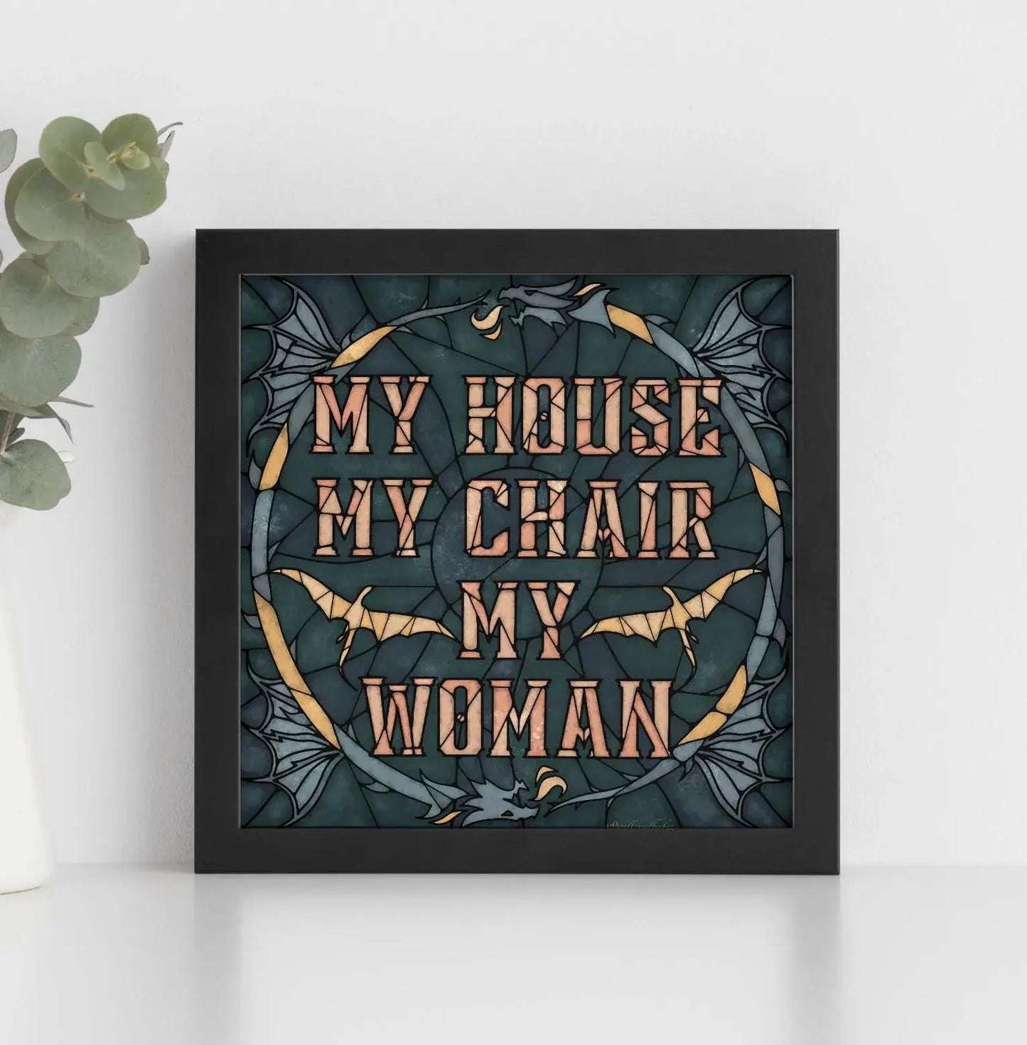 Fourth Wing My House My Chair My Woman Art Print