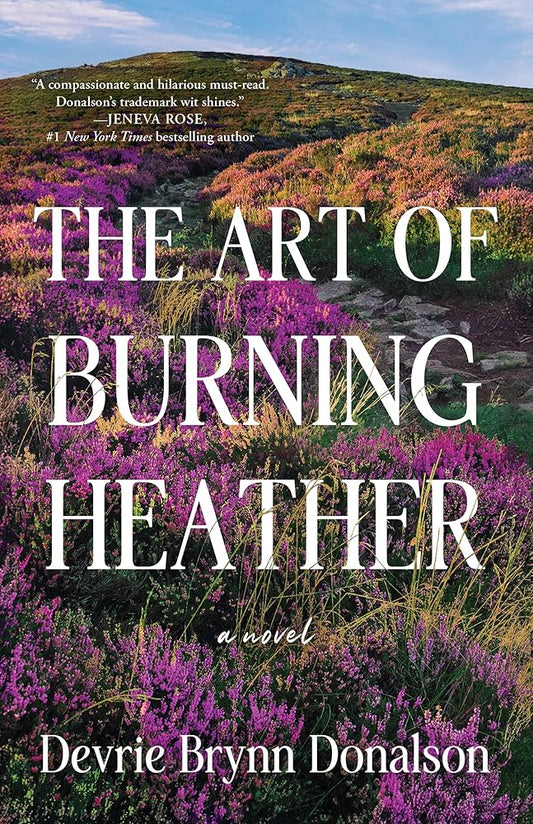 The Art of Burning Heather: A Novel cover image