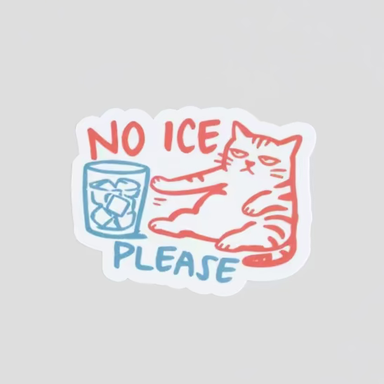 No Ice Please Sticker