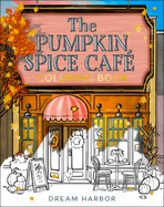 The Pumpkin Spice Café Coloring Book (Dream Harbor #1)