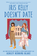 Iris Kelly Doesn't Date (Bright Falls Novel #3)